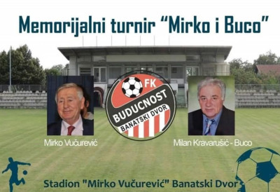 МЕМОРИЈАЛНИ ТУРНИР „МИРКО И БУЦО” У БАНАТСКОМ ДВОРУ У част великана