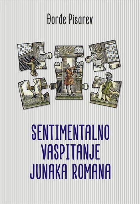  Naslovnica knjige „Sentimentalno vaspitanje junaka romana”, Đorđe Pisarev;Agora, Novi Sad 2020.